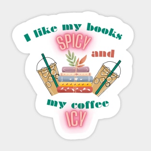 I like my book spicy and my coffee icy Sticker